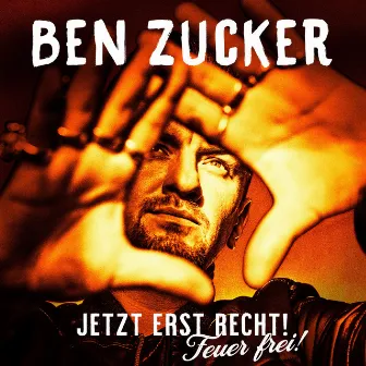 Jetzt erst recht! Feuer frei! by Ben Zucker