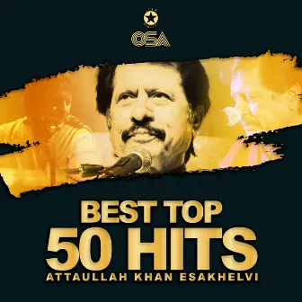 Best Top 50 Hits by Atta Ullah Khan Esakhelvi