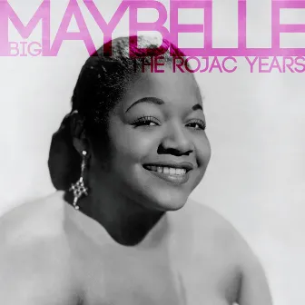 The Rojac Years by Big Maybelle