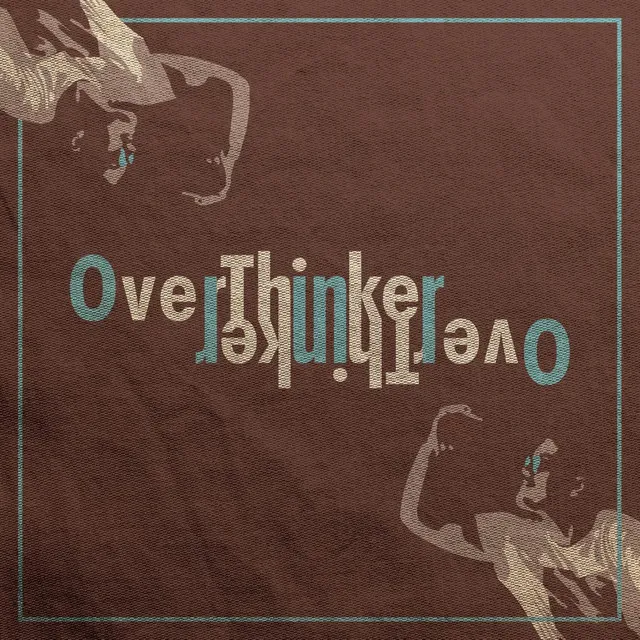 Overthinker