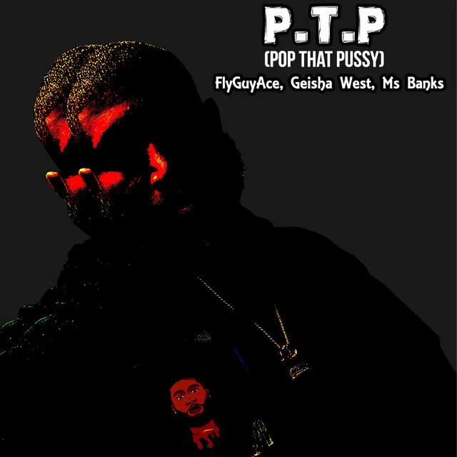 P.T.P (POP THAT PUSSY)