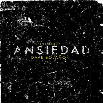 Ansiedad (16 Compases) by Dave Bolaño