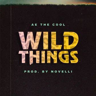 Wild Things by AE the Cool