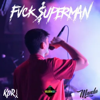 Fvck $uperman by Golden Kids