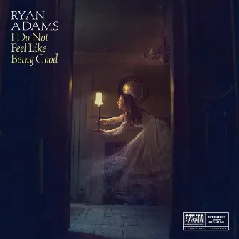 I Do Not Feel Like Being Good by Ryan Adams