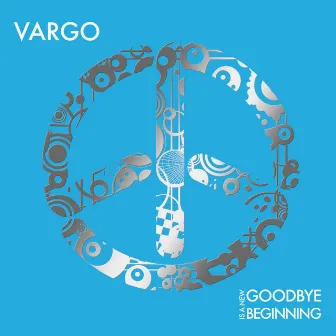 Goodbye is a New Beginning by VARGO