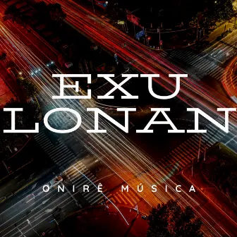 Exú Lonan by Onire Música