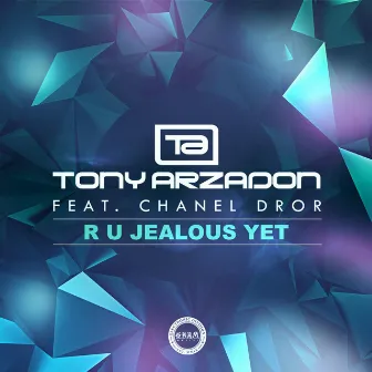 R U Jealous yet (feat. Chanel Dror) by Tony Arzadon