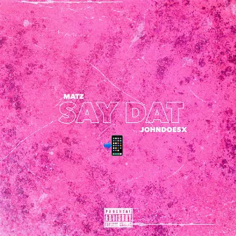 Say Dat by Matz