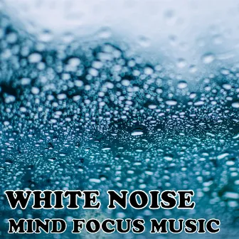 White Noise: Mind Focus Music by White Noise Healing Power