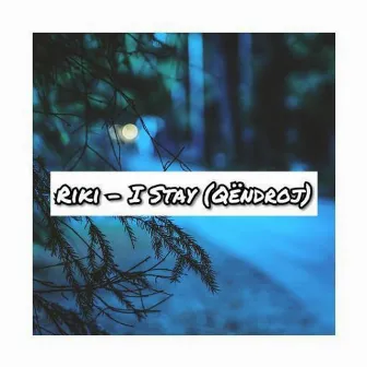 I Stay (Qëndroj) by Riki