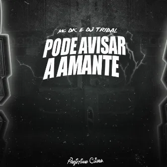 Pode Avisar a Amante by DJ Tribal