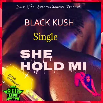 She Hold Mi (Radio Edit) by Black Kush