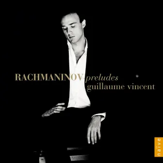 Rachmaninoff: Preludes by Guillaume Vincent