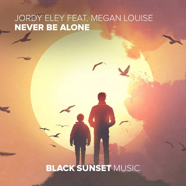 Never Be Alone (feat. Megan Louise)