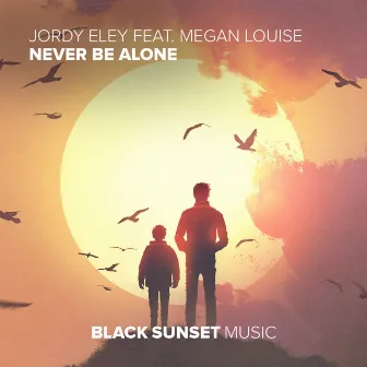 Never Be Alone (feat. Megan Louise) by Jordy Eley