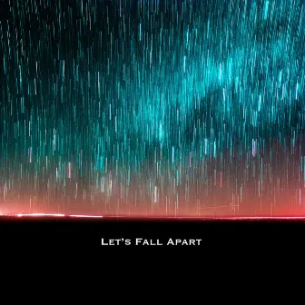 Let's Fall Apart by Orange Space Project