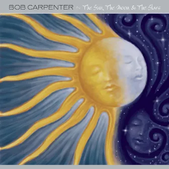 The Sun, The Moon & The Stars by Bob Carpenter