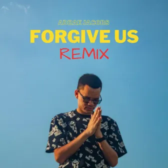 Forgive Us (Remix) by Adrae Jacobs