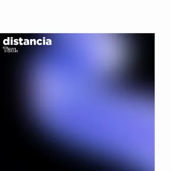 distancia by Tau