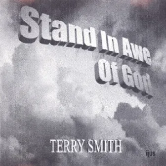 Stand In Awe Of God by Terry Smith