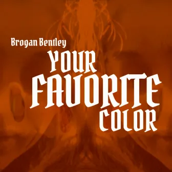 Your Favorite Color by Brogan Bentley