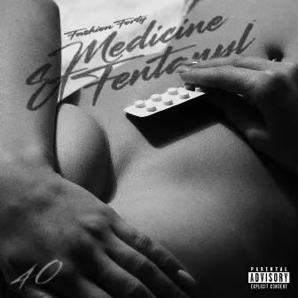 Medicine & Fentanyl by Fashion Forty