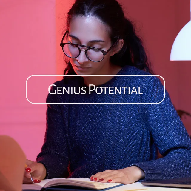 Genius Potential – New Age Mindfulness Melodies for Better Focus and Concentration