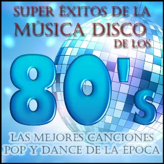 Super Éxitos de la Música Disco de los 80's: Las Mejores Canciones Pop y Dance de la Época by The Eight Group