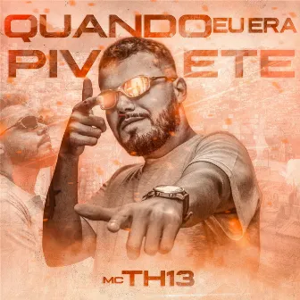 Quando Eu Era Pivete by MC TH13