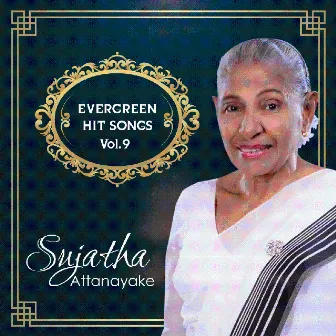 Sujatha Attanayake Evergreen Hit Songs Vol. 9 by Sujatha Attanayake