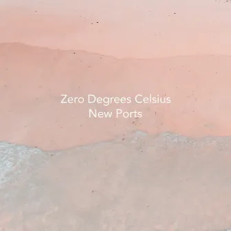 New Ports by Zero Degrees Celsius