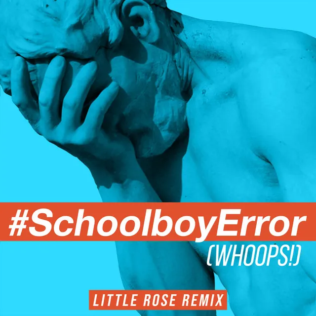 Schoolboy Error (Whoops!) [feat. Bayku] - Little Rose Remix