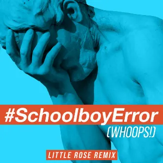 Schoolboy Error (Whoops!) [feat. Bayku] [Little Rose Remix] by Bayku