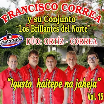 Igusto Haitepe Na Jaheja, Vol. 15 by Francisco Correa y su conjunto Los Brillantes del Norte