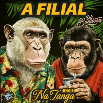 Na Tanga (Remix) by A Filial