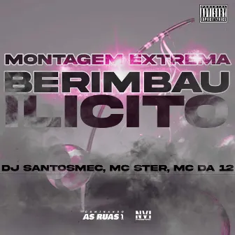 Montagem Extrema - Berimbau Ilícito by Dj Santosmec