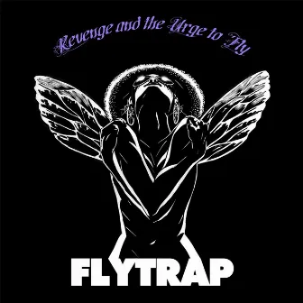 Revenge and the Urge to Fly by Flytrap