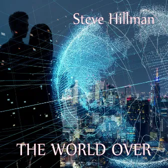 The World Over by Steve Hillman