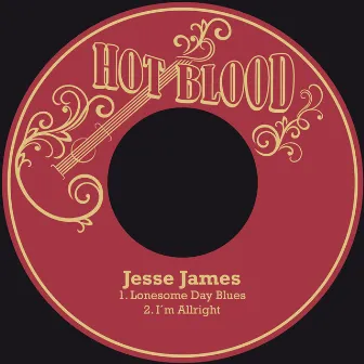 Lonesome Day Blues / I´m Allright by Jesse James