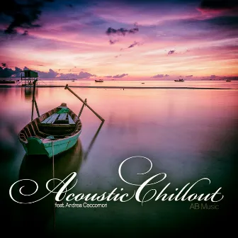 Acoustic Chillout (A Fine Selection of Piano and Flute Instrumentals) by Andrea Ceccomori