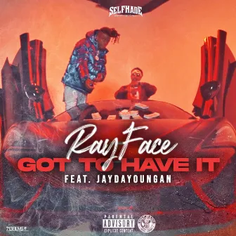 Got To Have It (feat. Jaydayoungan) by Rayface