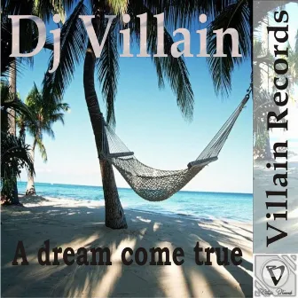 A dream come true by Dj Villain