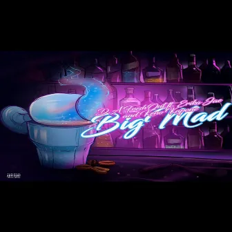 Big Mad by D.a Freshout