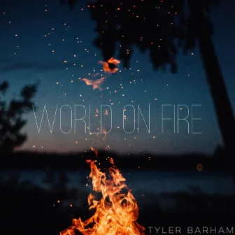 World on Fire by Tyler Barham