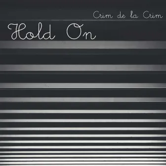 Hold On by Crim de la Crim