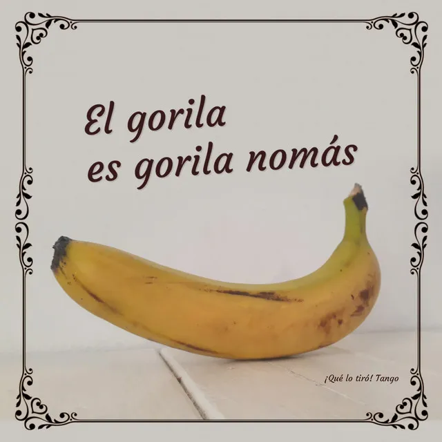 El Gorila Es Gorila Nomás