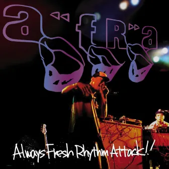 Always Fresh Rhythm Attack!!! by AFRA