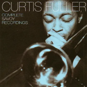 Complete Savoy Recordings by Curtis Fuller