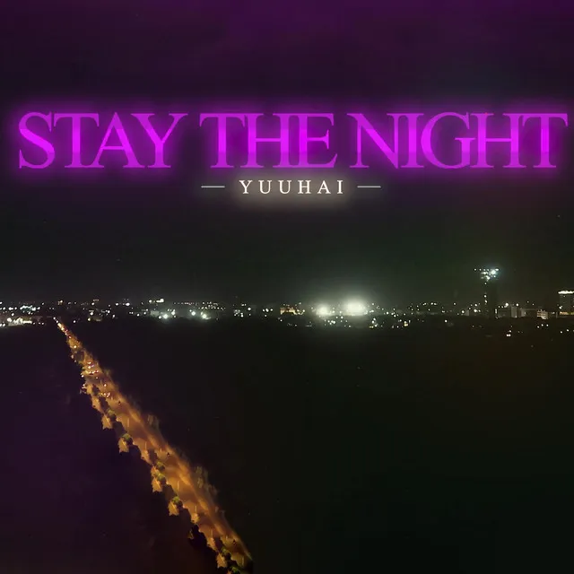 STAY THE NIGHT